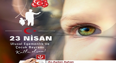 BURSA 2. BÖLGE MİLLET VEKİLİ ADAYI AV. AYDAN AYHAN DAN 23 NİSAN MESAJI