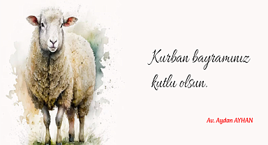 AV. AYDAN AYHAN'DAN KURBAN BAYRAMI MESAJI