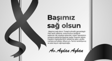 Av. Aydan AYHAN’dan TUSAŞ Saldırısı hakkında açıklama 