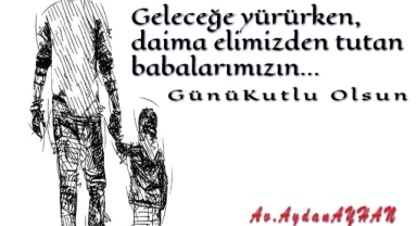 Av. Aydan AYHAN’dan Babalar Günü Mesajı